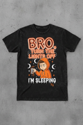 Bro Turn Lights Off I'm Sleeping - Black