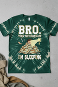 Bro Turn Lights Off I'm Sleeping - Green
